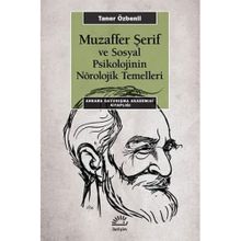 Muzaffer Şerif ve Sosyal Psikolojinin Nörolojik Temelleri - Taner Özbenli