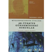 MÜZAKERELERDEN ÜYELİĞE AB - TÜRKİYE GÜNDEMİNDEKİ SORUNLAR - MEHMET UĞUR