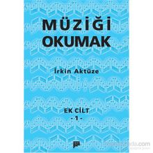 Müziği Okumak Ek Cilt 1 - İrkin Aktüze