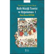Müzik Eğitimi Yayınları - Türk Müziğinin Temeli Olarak Halk Müziği Teorisi Ve Uygulaması - 1