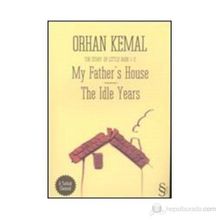MY FATHERS HOUSE THE IDLE YEARS - ORHAN KEMAL