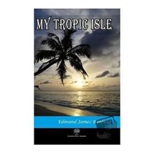 My Tropic Isle - Edmund James Banfield