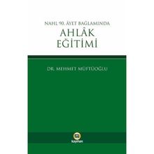 Nahl 90. Ayet Bağlamında Ahlak Eğitimi - Mehmet Müftüoğlu