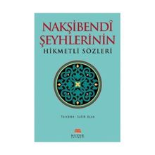 NAKŞIBENDI ŞEYHLERININ HIKMETLI SÖZLERI - SALIH UÇAN