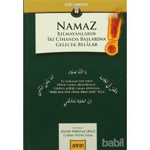 Namaz Kılmayanların İki Cihanda Başlarına Gelecek Belalar - Ahmet Mahmut Ünlü