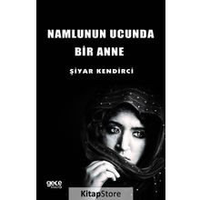 Namlunun Ucunda Bir Anne - Şiyar Kendirci