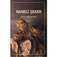 Naneli Şeker - Hatice Eğilmez Kaya