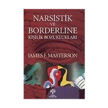 NARSISTIK VE BORDERLINE KİŞİLİK BOZUKLUKLARI - JAMES F. MASTERSON