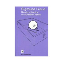 Narsizm Üzerine ve Schreber Vakası - Sigmund Freud