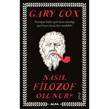 Nasıl Filozof Olunur? - Gary Cox - Alfa Yayınları
