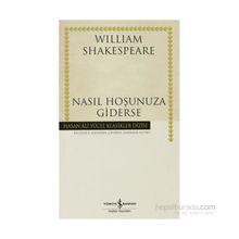 NASIL HOŞUNUZA GIDERSE (CILTLI) - WILLIAM SHAKESPEARE