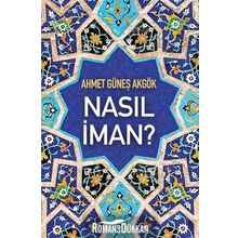 Nasıl İman? - Ahmet Güneş Akgök