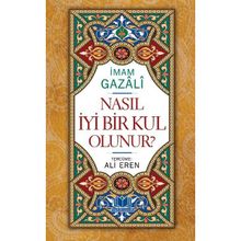 Nasıl İyi Bir Kul Olunur - imami gazali Ali Eren