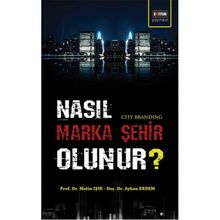 Nasıl Marka Şehir Olunur? - O. Ayhan Erdem Metin Işık