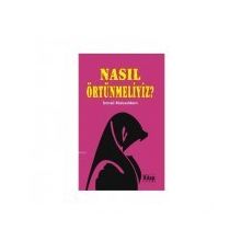 NASIL ÖRTÜNMELİYİZ - İSMAİL MUKADDEM