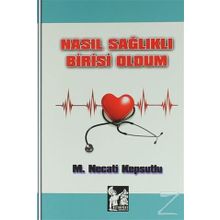 Nasıl Sağlıklı Birisi Oldum - M. Necati Kepsutlu