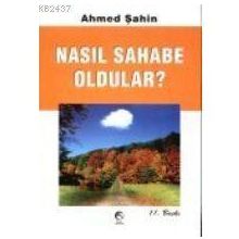 NASIL SAHABE OLDULAR - AHMED ŞAHİN