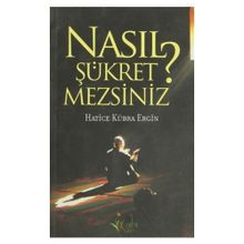 NASIL ŞÜKRETMEZSİNİZ? - HATICE KÜBRA ERGIN