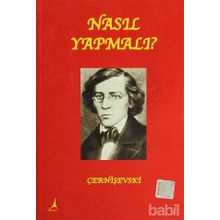 Nasıl Yapmalı? - Nikolay Gavriloviç Çernişevski
