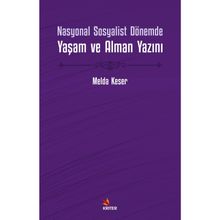 Nasyonal Sosyalist Dönemde Yaşam ve Alman Yazını - Melda Keser