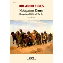 Nataşa'nın Dansı Rusya'nın Kültürel Tarihi - Orlando Figes