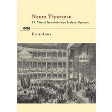 NAUM TIYATROSU 19.YÜZYIL İSTANBULUNUN İTALYAN OPERASI - EMRE ARACI