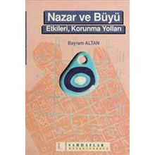 NAZAR VE BÜYÜ ETKILERI, KORUNMA YOLLARI - BAYRAM ALTAN