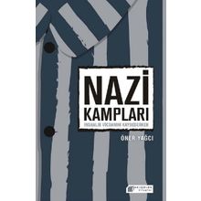 Nazi Kampları - İnsanlık Vicdanını Kaybederken - Öner Yağcı