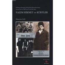 NAZIM HIKMET VE KÜRTLER İTTİHATÇI- KEMALIST İDEOLOJİDEN KURTULMAMIŞ SOSYAL ŞOVEN TKP'NIN ÜYESİ BIR ŞAİR - HÜSEYİN CAN