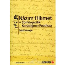 NAZIM HIKMET VE SÖMÜRGECİLİK KARŞITLIĞININ POETİKASI - ÖYKÜ TERZİOĞLU