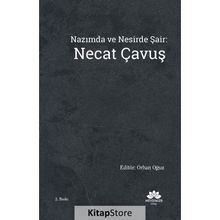 Nazımda ve Nesirde Şair: Necat Çavuş - Orhan Oğuz