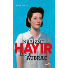 Nazizme Hayır - Lucie Aubrac - Maria Poblete