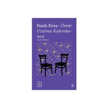 Nazlı Eray : Ömür Uzatma Kahvehanesi