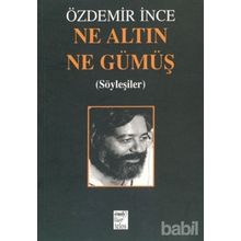NE ALTIN NE GÜMÜŞ - ÖZDEMİR İNCE