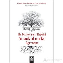 Ne Biliyorsam Hepsini Anaokulunda Öğrendim - Robert Fulghum
