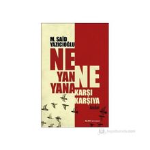 NE YANA YANA NE KARŞI KARŞIYA ANILAR - M. SAID YAZICIOĞLU
