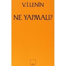 Ne Yapmalı? Hareketimizin Canalıcı Sorunları - Vladimir İlyiç Lenin