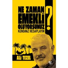 Ne Zaman Emekli Oluyorsunuz? - Ali Tezel