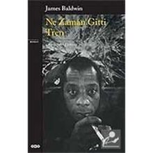 NE ZAMAN GITTI TREN - JAMES BALDWIN