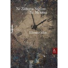 Ne Zamana Sığdım Ne Mekana - Hikmet Gülay