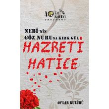 Nebi’nin Göz Nuruna Kırk Gül Hazreti Hatice - kollektif