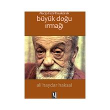 Necip Fazıl Kısakürek Büyük Doğu Irmağı - Ali Haydar Haksal