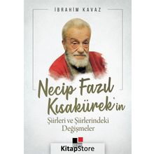 Necip Fazıl Kısakürek'in Şiirleri Ve Şiirlerindeki Değişmeler - İbrahim Kavaz