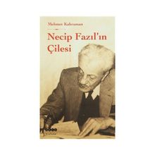 Necip Fazıl’ın Çilesi - Mehmet Kahraman