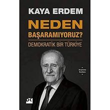 Neden Başaramıyoruz? - Demokratik Bir Türkiye - Kaya Erdem