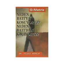 NEDEN BATI`YA KOŞUYORUZ?NEDEN BATI´DAN KAÇIYORUZ? - YILDIZ AKPOLAT