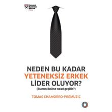 Neden Bu Kadar Yeteneksiz Erkek Lider Oluyor? - Tomas Chamorro-Premuzic