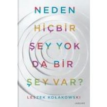 Neden Hiç Bir Şey Yok da Bir Şey Var? - Leszek Kolakowski