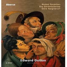 Neden İnsanları Dış Görünüşlerine Göre Yargılarız - Edward Dutton