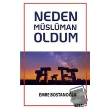 Neden Müslüman Oldum - Emre Bostanoğlu